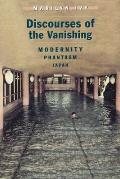 Discourses of the Vanishing Modernity Phantasm Japan