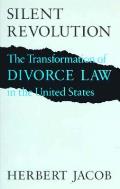 Silent Revolution: The Transformation of Divorce Law in the United States