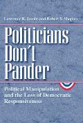 Politicians Don't Pander: Political Manipulation and the Loss of Democratic Responsiveness
