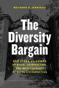 Diversity Bargain & Other Dilemmas of Race Admissions & Meritocracy at Elite Universities