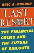 Last Resort The Financial Crisis & the Future of Bailouts