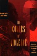 Colors of Violence Cultural Identities Religion & Conflict