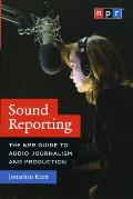 Sound Reporting The NPR Guide to Audio Journalism & Production