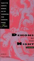 Demons of the Night Tales of the Fantastic Madness & the Supernatural from Nineteenth Century France