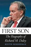 First Son The Biography of Richard M Daley