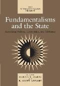 Fundamentalisms and the State: Remaking Polities, Economies, and Militance Volume 3