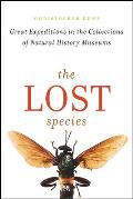 Lost Species Great Expeditions in the Collections of Natural History Museums
