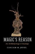 Magics Reason An Anthropology Of Analogy