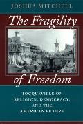 Fragility of Freedom Tocqueville on Religion Democracy & the American Future
