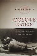 Coyote Nation Sexuality Race & Conquest in Modernizing New Mexico 1880 1920