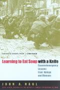 Learning to Eat Soup with a Knife Counterinsurgency Lessons from Malaya & Vietnam