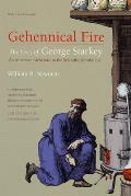 Gehennical Fire The Lives of George Starkey an American Alchemist in the Scientific Revolution