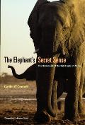 The Elephant's Secret Sense: The Hidden Life of the Wild Herds of Africa