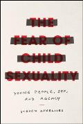 Fear of Child Sexuality Young People Sex & Agency