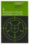 Christian Tradition A History of the Development of Doctrine Volume 4 Reformation of Church & Dogma 1300 1700
