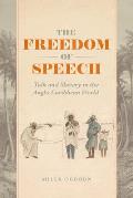 The Freedom of Speech: Talk and Slavery in the Anglo-Caribbean World