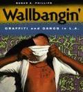 Wallbangin Graffiti & Gangs In L A