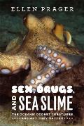 Sex Drugs & Sea Slime The Oceans Oddest Creatures & Why They Matter