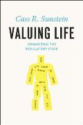 Valuing Life: Humanizing the Regulatory State