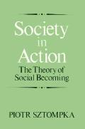 Society in Action: The Theory of Social Becoming
