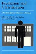 Crime and Justice, Volume 9, Volume 9: Prediction and Classification in Criminal Justice Decision Making