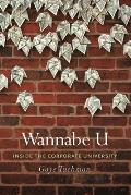 Wannabe U: Inside the Corporate University