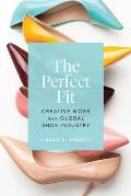 The Perfect Fit: Creative Work in the Global Shoe Industry