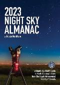 2023 Night Sky Almanac: A Month-By-Month Guide to North America's Skies from the Royal Astronomical Society of Canada