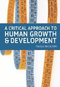 Critical Approach to Human Growth & Development A Textbook for Social Work Students & Practitioners