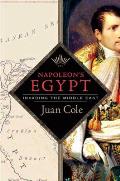 Napoleons Egypt Invading the Middle East