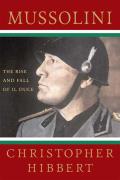 Mussolini: The Rise and Fall of Il Duce