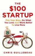$100 Startup How to Fire Your Boss & Create a New Future