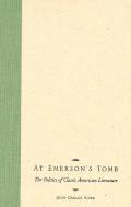 At Emerson's Tomb: The Politics of Classic American Literature