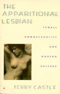 The Apparitional Lesbian: Female Homosexuality and Modern Culture
