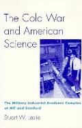 The Cold War and American Science: The Military-Industrial-Academic Complex at Mit and Stanford