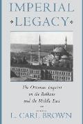 Imperial Legacy: The Ottoman Imprint on the Balkans and the Middle East