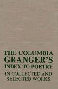 The Columbia Granger's Index to Poetry in Collected and Selected Works