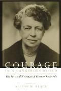 Courage in a Dangerous World: The Political Writings of Eleanor Roosevelt