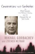 Conversations with Gorbachev: On Perestroika, the Prague Spring, and the Crossroads of Socialism
