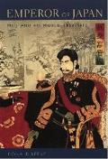 Emperor of Japan Meiji & His World 1852 1912