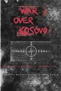 War Over Kosovo: Politics and Strategy in a Global Age
