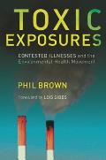 Toxic Exposures Contested Illnesses & the Environmental Health Movement