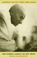 Gandhi in His Time & Ours The Global Legacy of His Ideas
