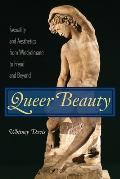 Queer Beauty: Sexuality and Aesthetics from Winckelmann to Freud and Beyond