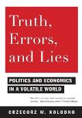 Truth, Errors, and Lies: Politics and Economics in a Volatile World