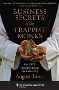 Business Secrets of the Trappist Monks One CEOs Quest for Meaning & Authenticity