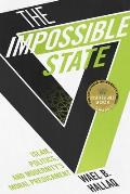 Impossible State Islam Politics & Modernitys Moral Predicament
