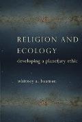 Religion & Ecology Developing A Planetary Ethic