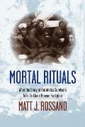Mortal Rituals What the Story of the Andes Survivors Tells Us about Human Evolution