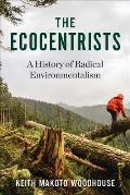 Ecocentrists A History of Radical Environmentalism